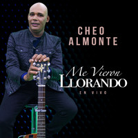 Cheo Almonte - Me Vieron Llorando (En Vivo)