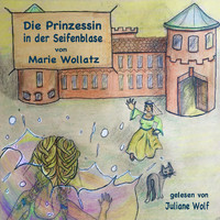 Juliane Wolf - Die Prinzessin in der Seifenblase