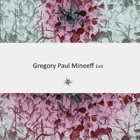 Gregory Paul Mineeff - Exit