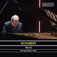 Mathieu Gaudet - Schubert: The Complete Sonatas and Major Piano Works, Vol. 6 - Relics