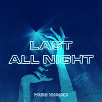 Meg Ward - Last All Night