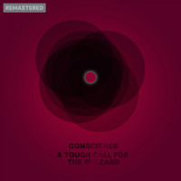 Conscience - A Tough Call For The Wizzard (Remastered)