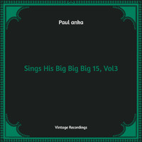 Paul Anka - Sings His Big Big Big 15, Vol. 3 (Hq Remastered)