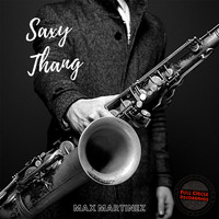 Max Martinez - Saxy Thang