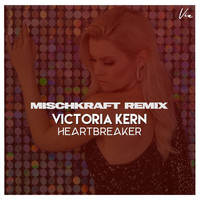 Victoria Kern - Heartbreaker (Mischkraft Remix)