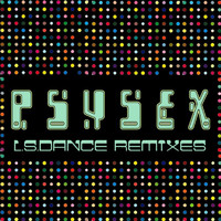 PsySex - L.s.dance Remixes