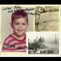 Walter Mitty and His Makeshift Orchestra - Cliché Definitions of Success (Explicit)