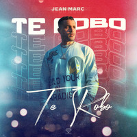 Jean Marc - Te Robo
