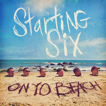 Starting Six - On Yo Beach (Explicit)