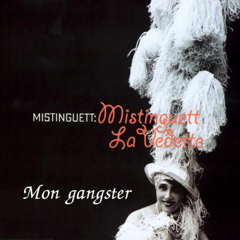 Mistinguett - Mon gangster (Mistinguett: La vedette)