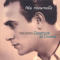 Tino Rossi - Ma ritournelle (Tino Rossi: chanteur de Charme)