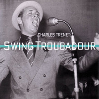 Charles Trenet - Swing Troubadour