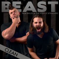 Rob Bailey & The Hustle Standard - Beast (Clean)