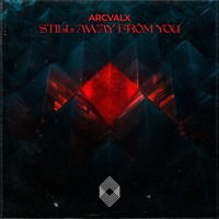 Arcvalx - Still Away From You