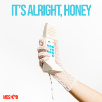 Miss Nöyd - It`s Alright, Honey