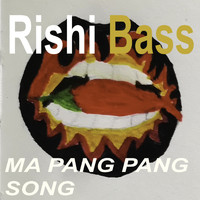 Rishi Bass - Ma Pang Pang Song (Explicit)