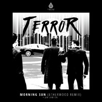 Terror, Jim Lawton - Morning Sun (Etherwood Remix)