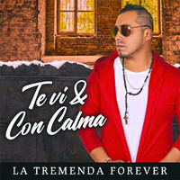 La Tremenda Forever - Te Vi & Con Calma