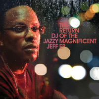 DJ Jazzy Jeff - The Return of the Magnificent EP