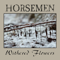 Horsemen - Withered Flowers