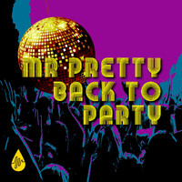 Mr. Pretty - Back to Party