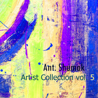 Ant. Shumak - Artist Collection Vol. 5