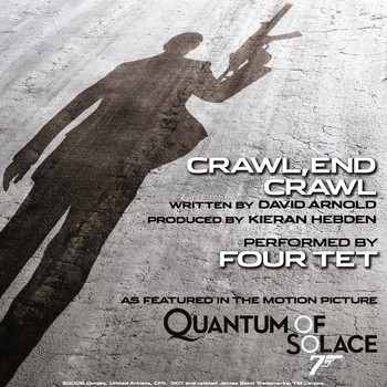 Four Tet - Crawl, End Crawl (From the Motion Picture "Quantum of Solace")