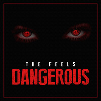 the Feels - Dangerous