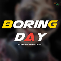 DeeJay Hemant Raj - Boring Day
