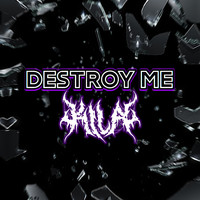 Kila - Destroy Me