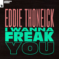 Eddie Thoneick - I Wanna Freak You