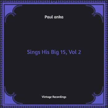 Paul Anka - Sings His Big 15, Vol. 2 (Hq Remastered)