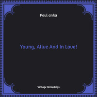 Paul Anka - Young, Alive And In Love! (Hq Remastered)