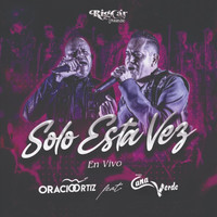 oracio ortiz - Solo Esta Vez (En Vivo) [feat. Banda Cana Verde]