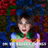 Bexx - On to Bigger Things