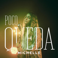Michelle - Poco Queda