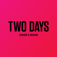 Edward & Graham - Two Days