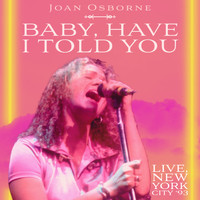 Joan Osborne - Baby, Have I Told You (Live, NYC '92)
