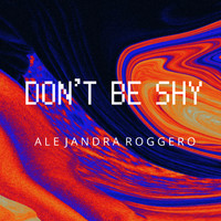 Alejandra Roggero - Don't Be Shy
