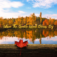 Celine - When The Gentle Wind Blows By