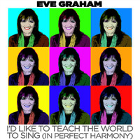 Eve Graham - I'd Like to Teach the World to Sing (In Perfect Harmony) (Rerecorded)