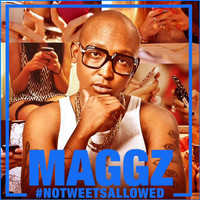 Maggz - No Tweets Allowed