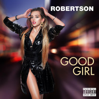 Robertson - Good Girl (Explicit)