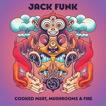 Jack Funk - Cooked Meat, Mushrooms & Fire