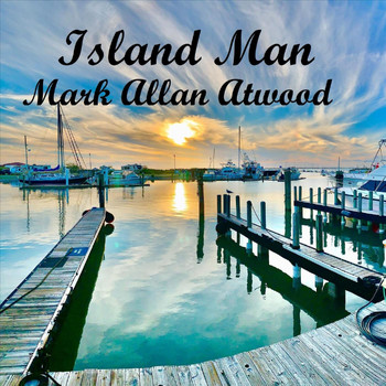Mark Allan Atwood - Island Man
