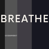 Guesswho? - Breathe (Explicit)