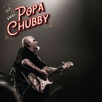 Popa Chubby - Fly Away