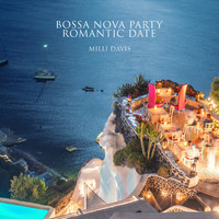 Milli Davis - Bossa Nova Party: Romantic Date, Nuits romantiques