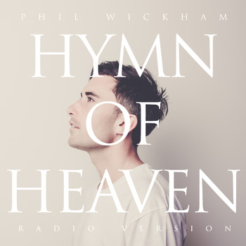 Phil Wickham - Hymn of Heaven (Radio Version)