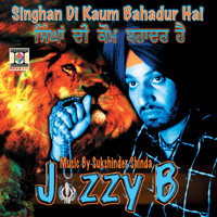 Jazzy B - Singhan Di Kaum Bahadur Hai